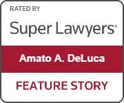 Rated By Super Lawyers | Amato A. DeLuca | Feature Story