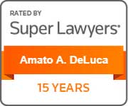 Rated by Super Lawyers | Amato A. DeLuca | 15 Years